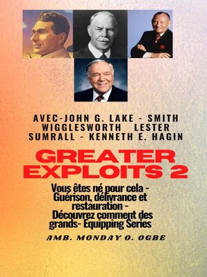 cover image of Greater--2--John G. Lake--Smith Wigglesworth--Lester Sumrall--Kenneth E. Hagin Vous êtes